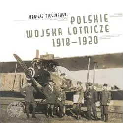 POLSKIE WOJSKA LOTNICZE 1918–1920 Mariusz Niestrawski - IPN