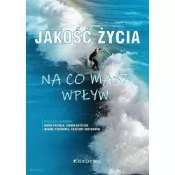 JAKOŚĆ ŻYCIA NA CO MASZ WPŁYW Monika Czerwonka, Maria Pietrzak - CEDEWU