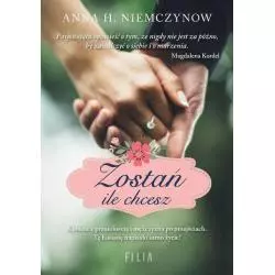 ZOSTAŃ ILE CHCESZ Anna H. Niemczynow - Filia