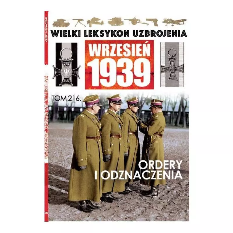 ORDERY I ODZNACZENIA WIELKI LEKSYKON UZBROJENIA WRZESIEŃ 1939 216 - Edipresse Polska