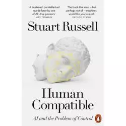 HUMAN COMPATIBLE AI AND THE PROBLEM OF CONTROL Stuart Russell - Penguin Books
