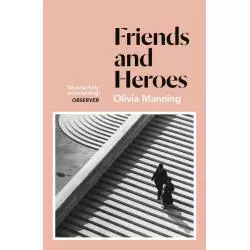 FRIENDS AND HEROES Olivia Manning - Wordsworth