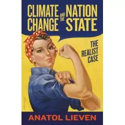 CLIMATE CHANGE AND THE NATION STATE Anatol Lieven - Allen Lane