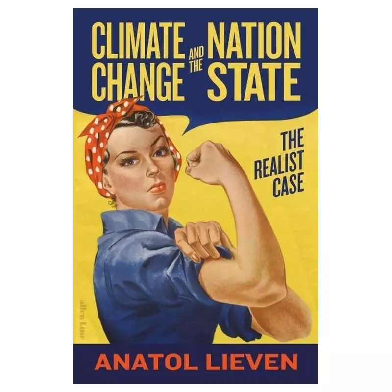 CLIMATE CHANGE AND THE NATION STATE Anatol Lieven - Allen Lane