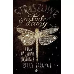 STRASZLIWE MŁODE DAMY I INNE OSOBLIWE HISTORIE Kelly Barnhill - Wydawnictwo Literackie