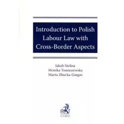 INTRODUCTION TO POLISH LABOUR LAW WITH CROSS-BORDER ASPECTS Monika Tomaszewska, Jakub Stelina - C.H. Beck