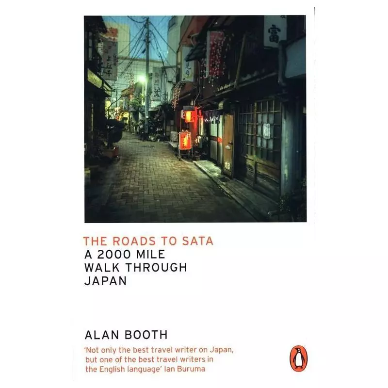 THE ROADS TO SATA A 2000-MILE WALK THROUGH JAPAN Alan Booth - Penguin Books