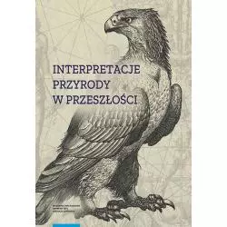 INTERPRETACJE PRZYRODY W PRZESZŁOŚCI - Wydawnictwo Naukowe UMK