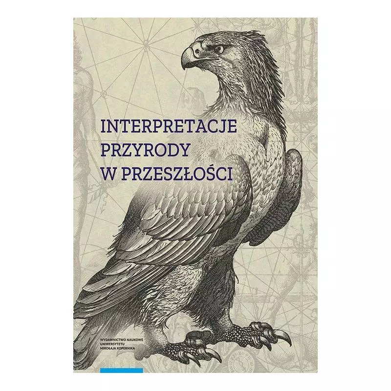 INTERPRETACJE PRZYRODY W PRZESZŁOŚCI - Wydawnictwo Naukowe UMK