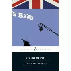 ORWELL AND POLITICS George Orwell - Penguin Books