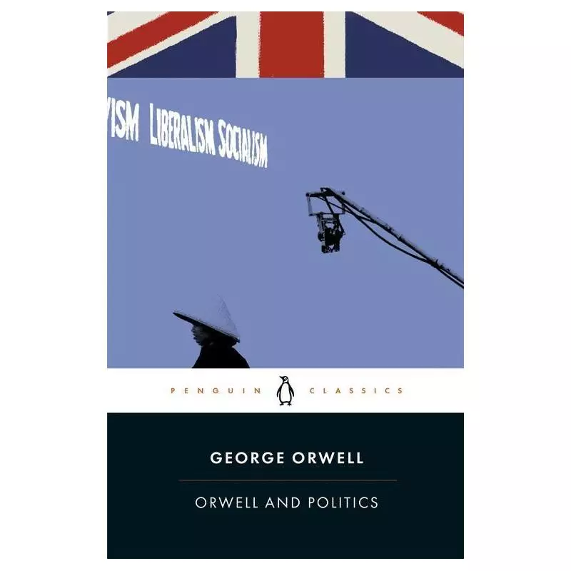 ORWELL AND POLITICS George Orwell - Penguin Books