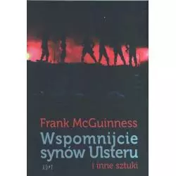 WSPOMNIJCIE SYNÓW ULSTERU I INNE SZTUKI Frank McGuinness - ADiT