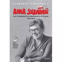 ANNA SOLIDARNOŚĆ + CD ŻYCIE I DZIAŁALNOŚĆ ANNY WALENTYNOWICZ NA TLE EPOKI (1929-2010) Sławomir Cenckiewicz - Zysk