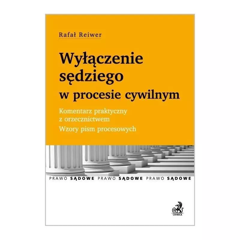 WYŁĄCZENIE SĘDZIEGO W PROCESIE CYWILNYM Rafał Reiwer - C.H.Beck