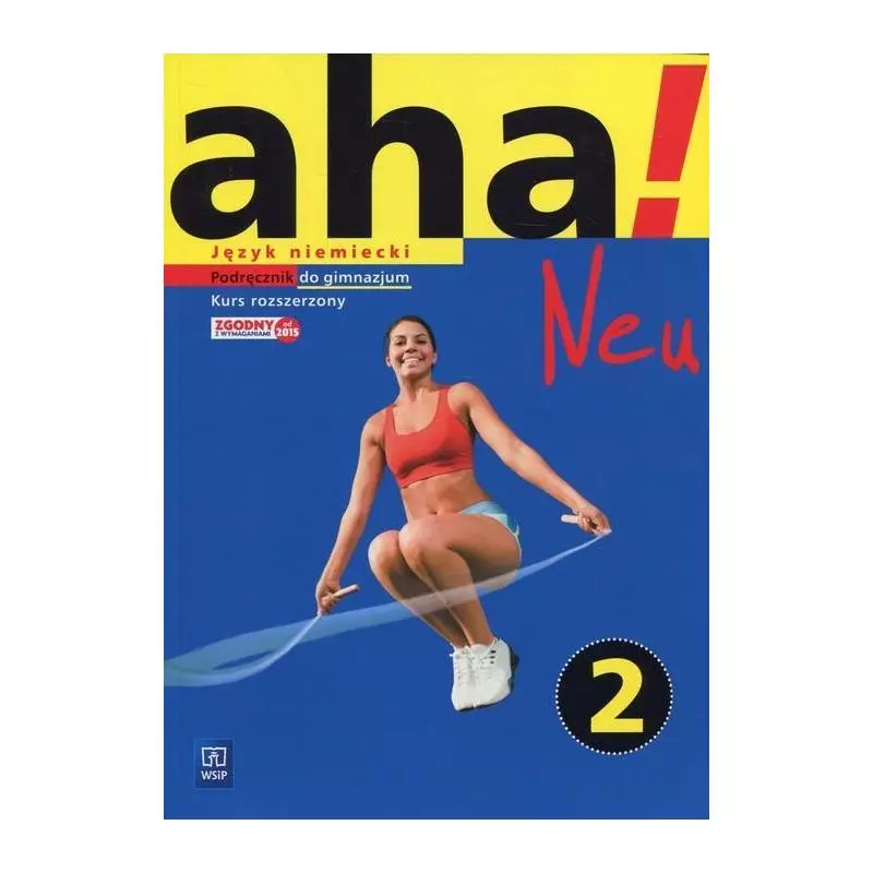 AHA! NEU 2 JĘZYK NIEMIECKI PODRĘCZNIK + 2 CD KURS ROZSZERZONY Krzysztof Tkaczyk, Anna Potapowicz - WSiP