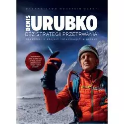 BEZ STRATEGII PRZETRWANIA Denis Urubko - Mountain Quest