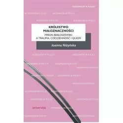 KRÓLESTWO MAŁOZNACZĄCOŚCI MIRON BIAŁOSZEWSKI A TRAUMA, CODZIENNOŚĆ I QUEER Joanna Niżyńska - Universitas