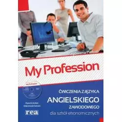 MY PROFESSION ĆWICZENIA Z JĘZYKA ANGIELSKIEGO ZAWODOWEGO DLA SZKÓŁ EKONOMICZNYCH + CD Magdalena Prekiel - Rea