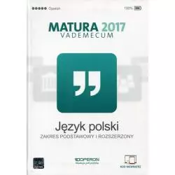 JĘZYK POLSKI MATURA 2017 VADEMECUM ZAKRES PODSTAWOWY I ROZSZERZONY Donata Domink-Stawicka - Operon