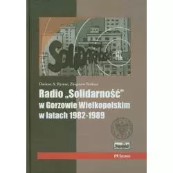 RADIO SOLIDARNOŚĆ W GORZOWIE WIELKOPOLSKIM W LATACH 1982-1989 + CD Dariusz Rymar - IPN