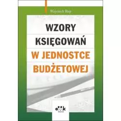 WZORY KSIĘGOWAŃ W JEDNOSTCE BUDŻETOWEJ Wojciech Rup - ODDK