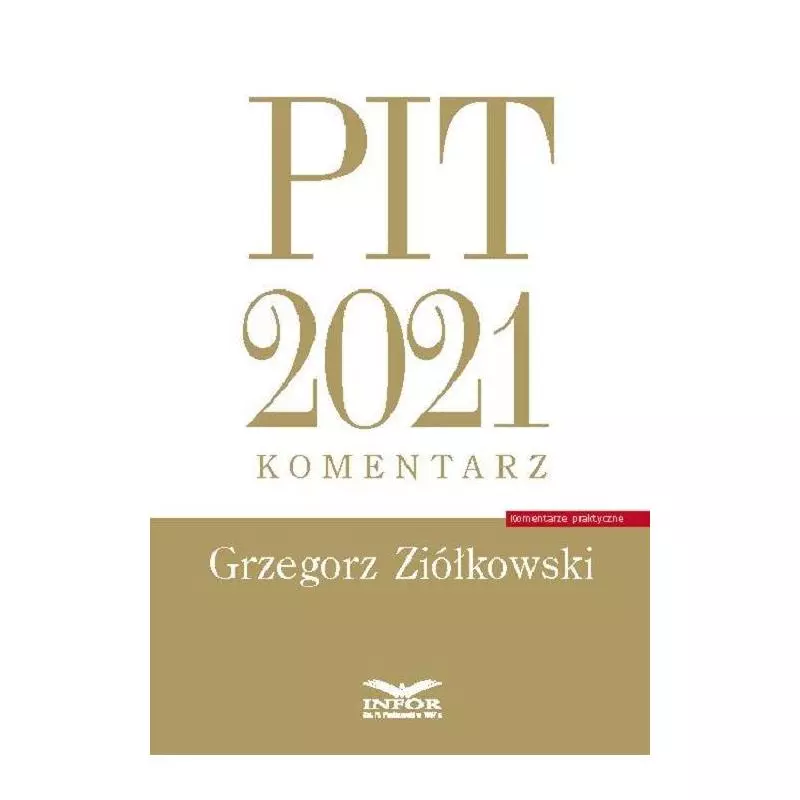 PIT 2021 KOMENTARZ Grzegorz Ziółkowski - Infor