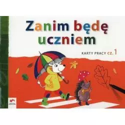 ZANIM BĘDĘ UCZNIEM KARTY PRACY 1 Jolanta Kopała, Elżbieta Tokarska - Edukacja Polska