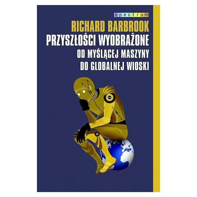 PRZYSZŁOŚCI WYOBRAŻONE Richard Barbrook - Muza PRZYSZŁOŚCI WYOBRAŻONE Richard Barbrook - Muza