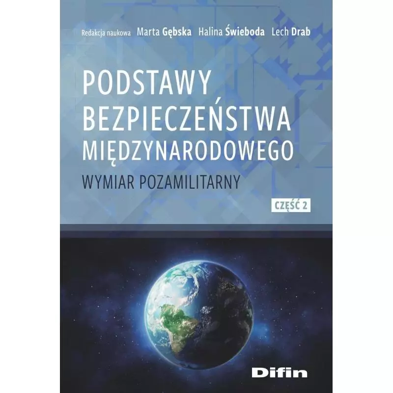 PODSTAWY BEZPIECZEŃSTWA MIĘDZYNARODOWEGO. WYMIAR POZAMILITARNY 2 Marta Gębska, Halina Świeboda - Difin