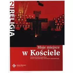 RELIGIA 2 MOJE MIEJSCE W KOŚCIELE PODRĘCZNIK DLA LICEUM I TECHNIKUM PO PODSTAWÓWCE Jan Szept, Danuta Jackowiak - Święty ...