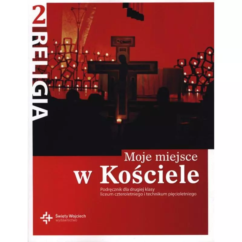 RELIGIA 2 MOJE MIEJSCE W KOŚCIELE PODRĘCZNIK DLA LICEUM I TECHNIKUM PO PODSTAWÓWCE Jan Szept, Danuta Jackowiak - Święty ...