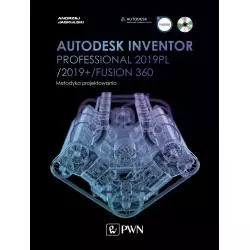 AUTODESK INVENTOR PROFESSIONAL 2019PL / 2019+ / FUSION 360 METODYKA PROJEKTOWANIA + CD - PWN