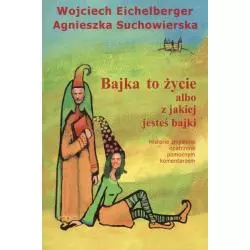 BAJKA TO ŻYCIE ALBO Z JAKIEJ JESTEŚ BAJKI Wojciech Eichelberger, Agnieszka Suchowierska - Czarna Owca