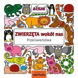 PRZECIWIEŃSTWA. ZWIERZĘTA WOKÓŁ NAS Lizelot Versteeg - Adamada