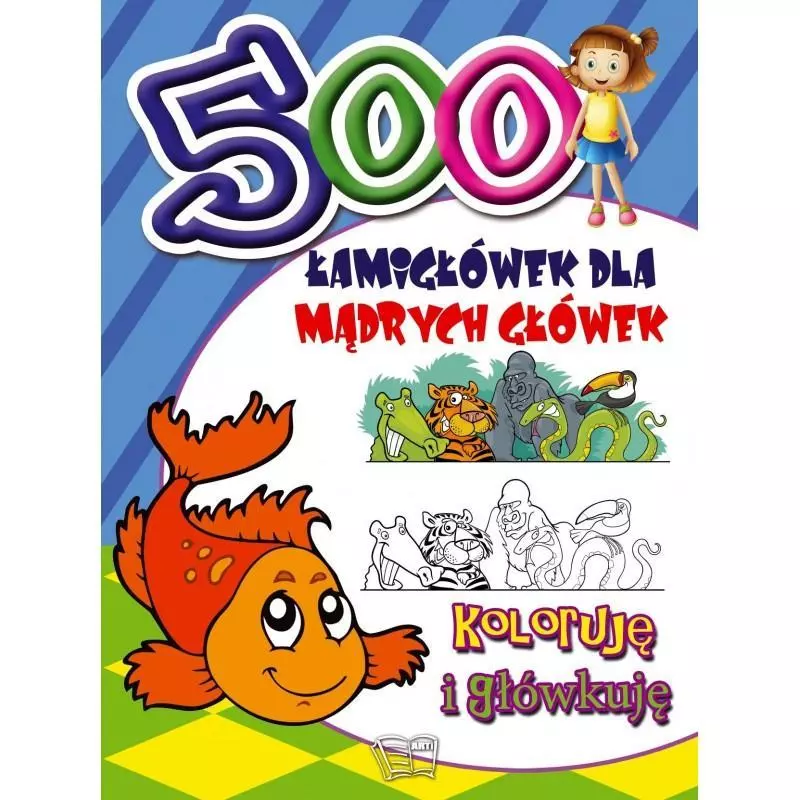 500 ŁAMIGŁÓWEK DLA MĄDRYCH GŁÓWEK. KOLORUJĘ I GŁÓWKUJĘ - Arti