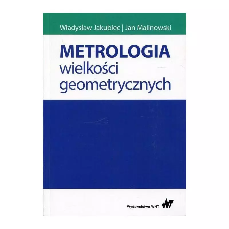 METROLOGIA WIELKOŚCI GEOMETRYCZNYCH Władysław Jakubiec, Jan Malinowski - PWN