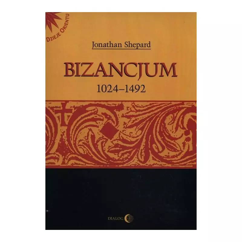 BIZANCJUM 1024-1492 - Wydawnictwo Akademickie Dialog