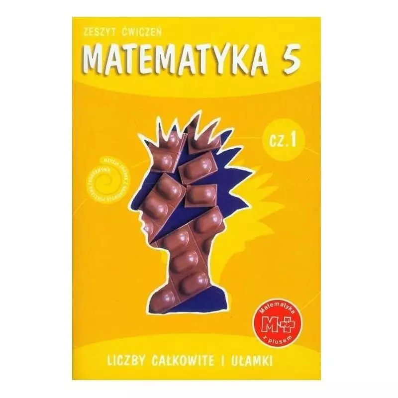 MATEMATYKA 5 LICZBY CAŁKOWITE UŁAMKI ĆWICZENIA 1 Stanisław Wojtan, Małgorzata Dobrowolska, Adam Mysior - GWO