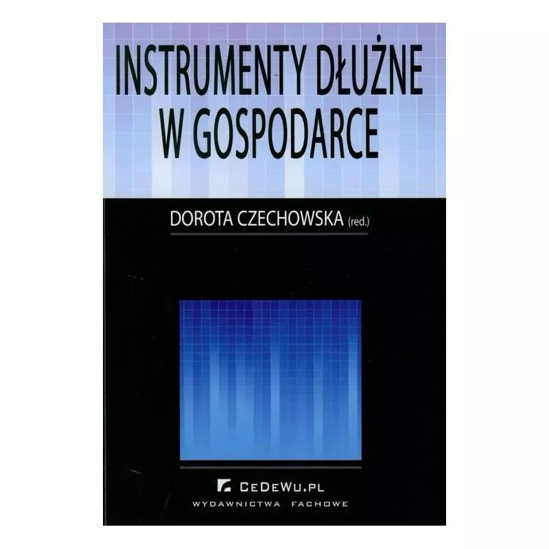 INSTRUMENTY DŁUŻNE W GOSPODARCE Dorota Czechowska - CEDEWU