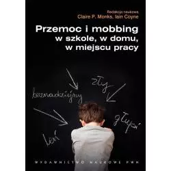 PRZEMOC I MOBBING W SZKOLE W DOMU W MIEJSCU PRACY - PWN