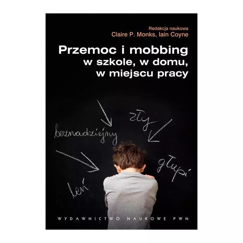 PRZEMOC I MOBBING W SZKOLE W DOMU W MIEJSCU PRACY - PWN