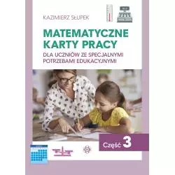 MATEMATYCZNE KARTY PRACY 3 DLA UCZNIÓW ZE SPECJALNYMI POTRZEBAMI EDUKACYJNYMI Kazimierz Słupek - Harmonia