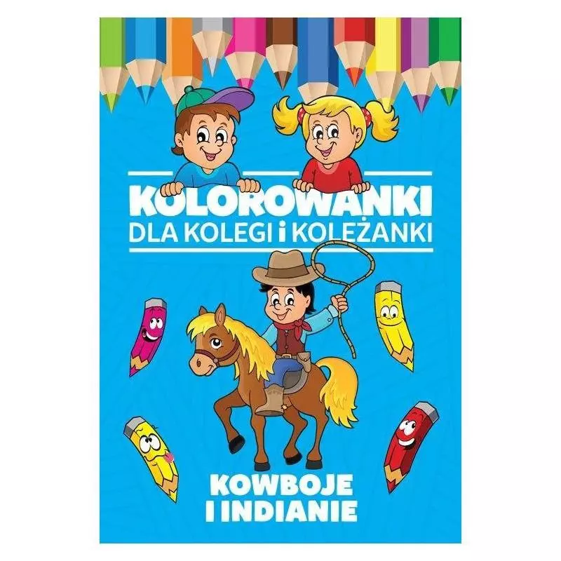 KOWBOJE I INDIANIE KOLOROWANKI DLA KOLEGI I KOLEŻANKI . - Dragon