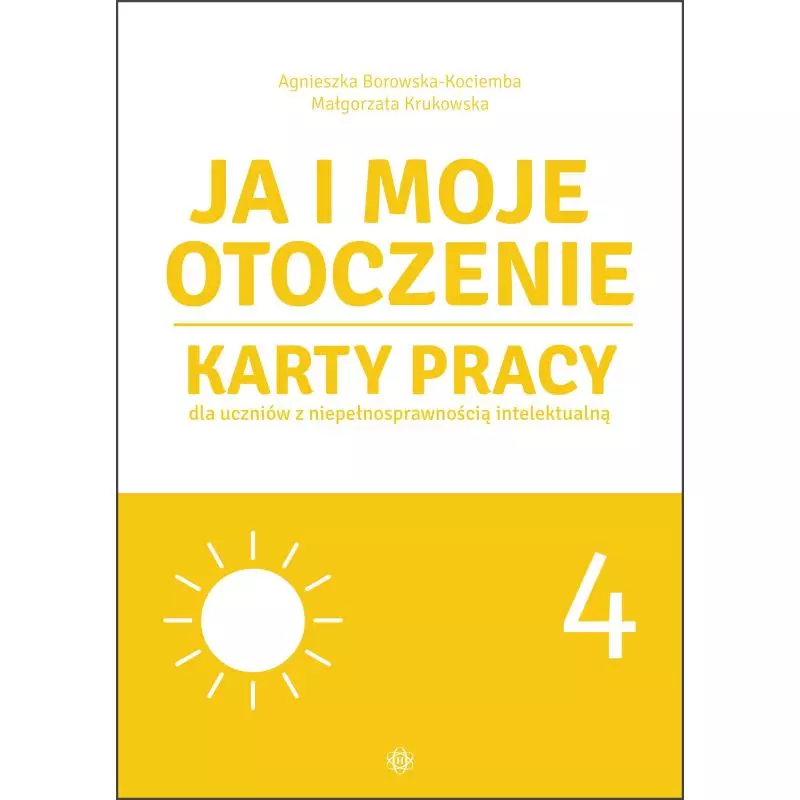 JA I MOJE OTOCZENIE CZ.4 KARTY PRACY DLA UCZNIÓW Z NIEPEŁNOSPRAWNOŚCIĄ INTELEKTUALNĄ - Harmonia