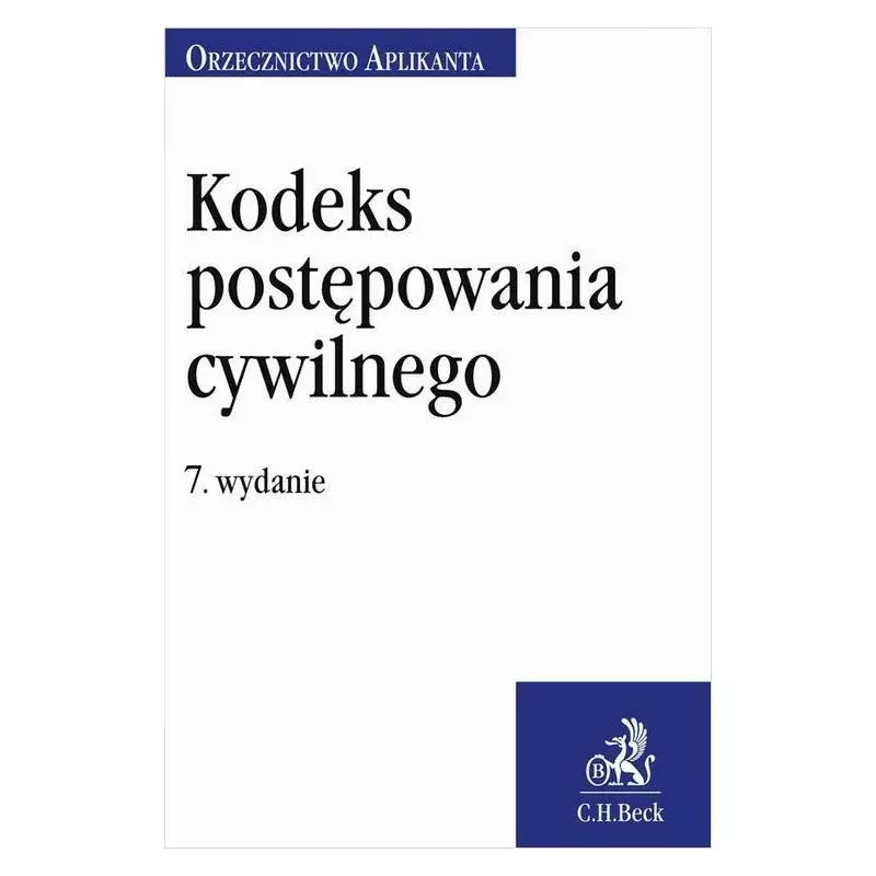 KODEKS POSTEPOWANIA CYWILNEGO ORZECZNICTWO APLIKANTA Joanna Ablewicz - C.H. Beck