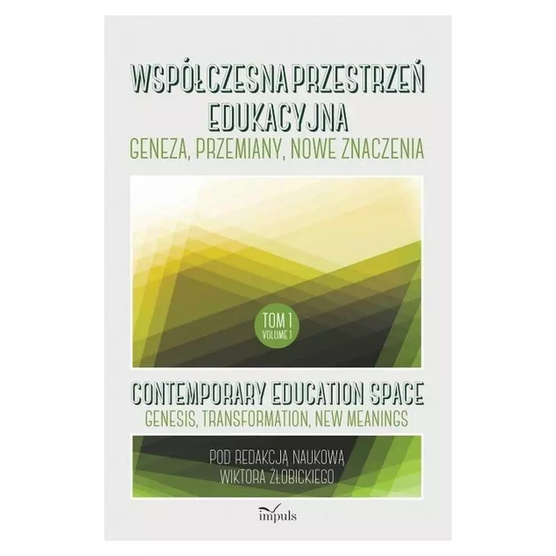 WSPÓŁCZESNA PRZESTRZEŃ EDUKACYJNA 1 GENEZA, PRZEMIANY, NOWE ZNACZENIA Wiktor Żłobicki - Impuls