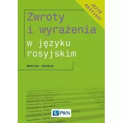 ZWROTY I WYRAŻENIA W JĘZYKU ROSYJSKIM Monika Zdunik - PWN