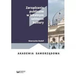ZARZĄDZANIE PUBLICZNE W LOKALNYM SEKTORZE KULTURY Rudolf Wawrzyniec - Wydawnictwo Uniwersytetu Łódzkiego