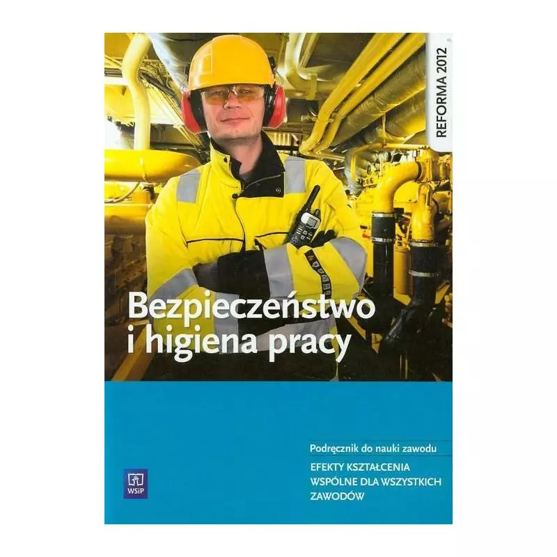 BEZPIECZEŃSTWO I HIGIENA PRACY PODRĘCZNIK DO KSZTAŁCENIA ZAWODOWEGO - WSiP