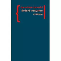 ŚMIERĆ WSZYSTKO ZMIECIE STUDIA O CZARNYM ROMANTYZMIE 2 Jarosław Ławski - Słowo/Obraz/Terytoria